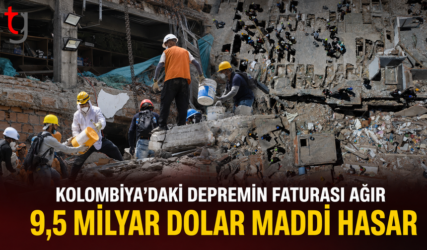 Kolombiya'daki Depremin Faturası Ağır: 9,5 Milyar Dolar Maddi Hasar