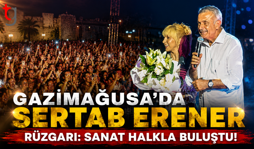 Gazimağusa’da Sertab Erener Rüzgarı: Sanat Halkla Buluştu!