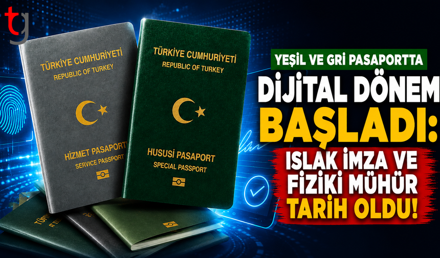 Yeşil ve Gri Pasaportta Dijital Dönem Başladı: Islak İmza ve Fiziki Mühür Tarih Oldu!