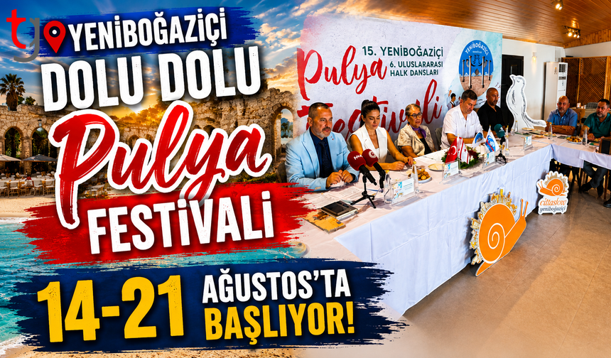 Dolu Dolu Yeniboğaziçi Pulya Festivali  14-21 Ağustos'ta Başlıyor