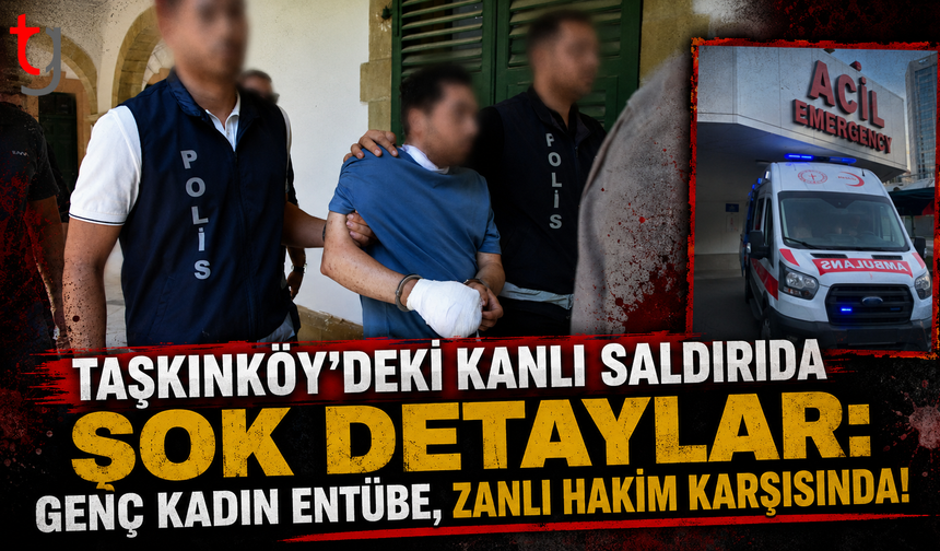 Taşkınköy'deki Kanlı Saldırıda Şok Detaylar: Genç Kadın Entübe, Zanlı Hakim Karşısında!