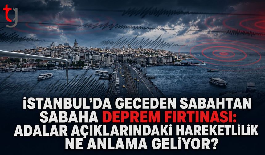 İstanbul'da Geceden Sabahtan Sabaha Deprem Fırtınası: Adalar Açıklarındaki Hareketlilik Ne Anlama Geliyor?