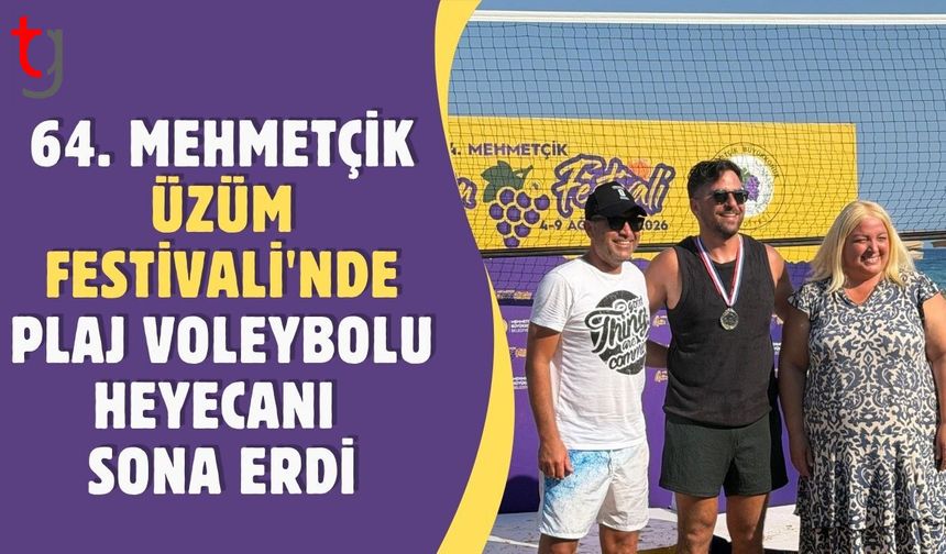 64. Mehmetçik Üzüm Festivali'nde Plaj Voleybolu Heyecanı Sona Erdi
