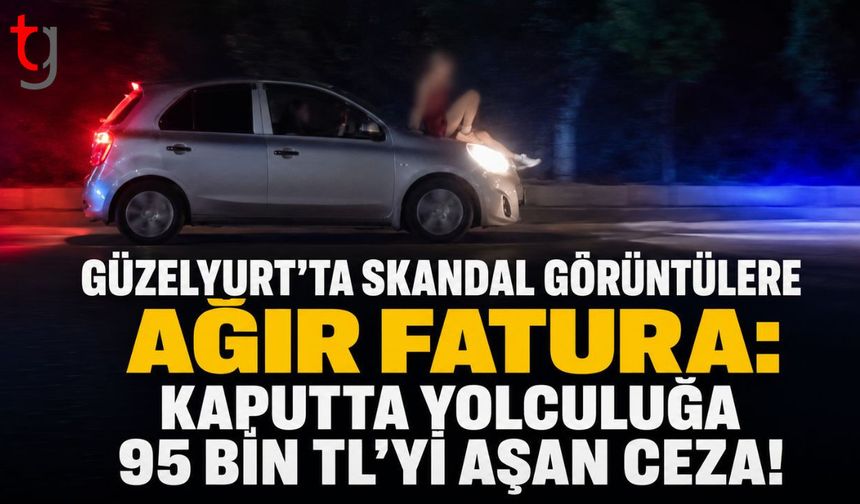 Güzelyurt'ta Skandal Görüntülere Ağır Fatura: Kaputta Yolculuğa 95 Bin TL'yi Aşan Ceza!