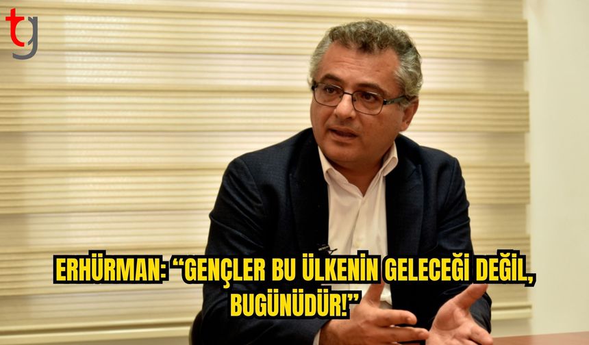 Erhürman: Gençlik Gelecek Değil, Bugündür