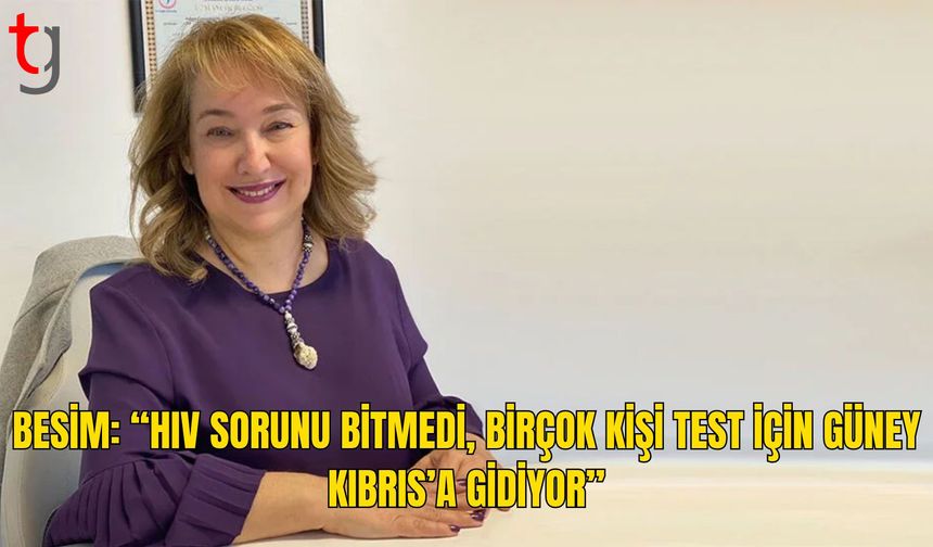 Besim: HIV Konusunda Sorun Sürüyor, Gizlilik Kaygısı Başvuruları Etkiliyor