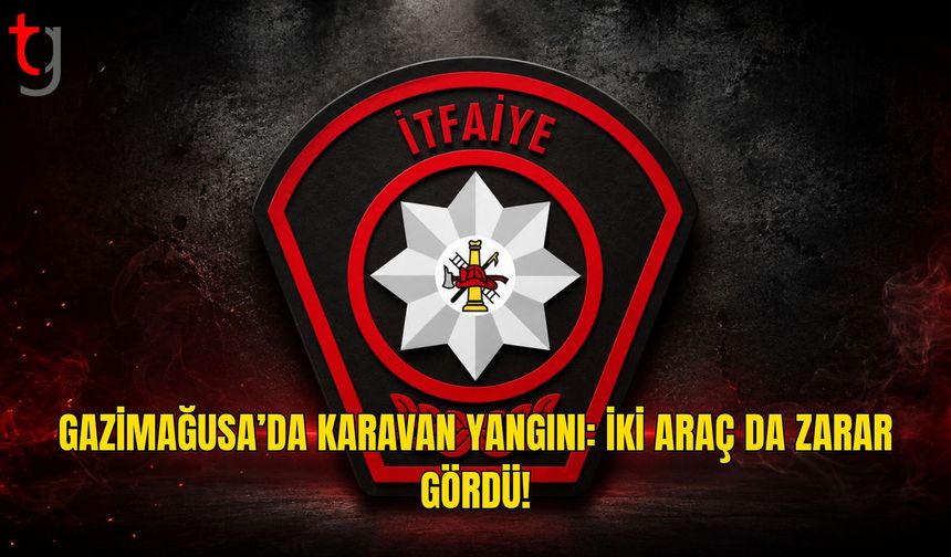 Gazimağusa’da Karavan Yangını: Çevredeki Araçlar da Zarar Gördü