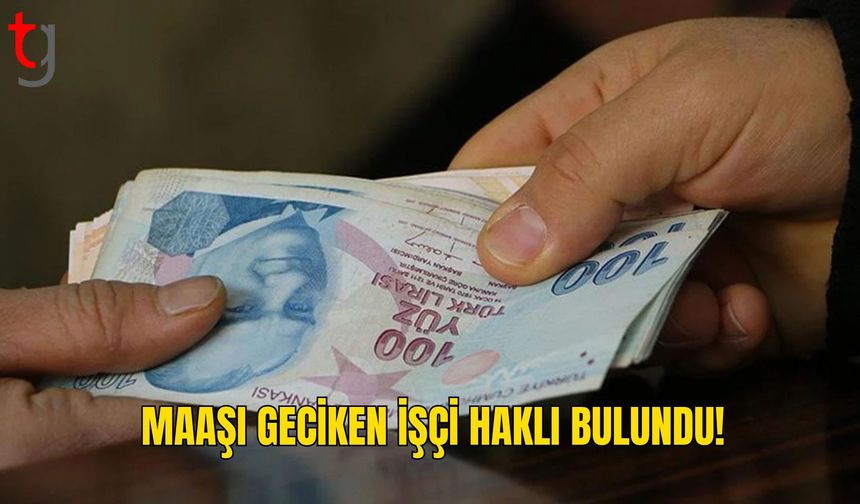 Yargıtay’dan Maaş Gecikmesine İlişkin Emsal Karar: İşçi Kıdem Tazminatına Hak Kazandı