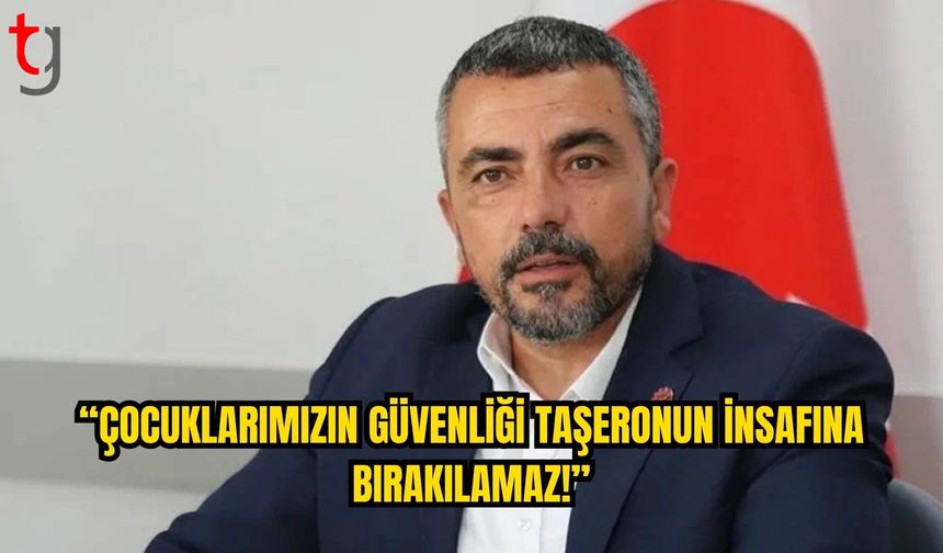 Serdaroğlu: “Okullarımızda Güvenlik Taşerona Bırakılamaz”