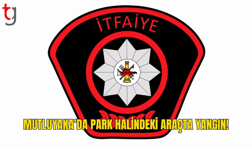 Mutluyaka’da Park Halindeki Araçta Yangın: Sürücü Müdahale Etti