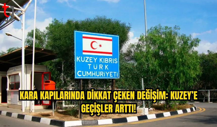 2026’nın İlk Yarısında Kıbrıslı Rumların Kuzey’e Geçişleri Arttı