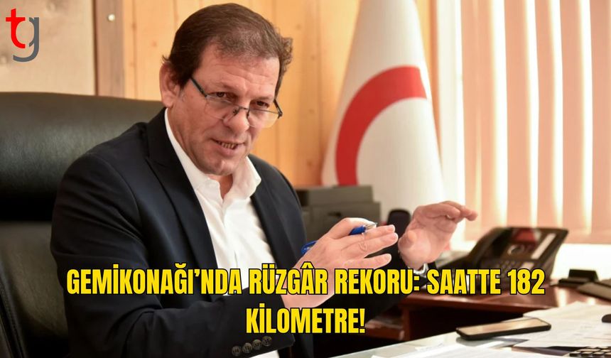 Gemikonağı’nda Rüzgâr Rekoru: Hız Saatte 182 Kilometreye Ulaştı