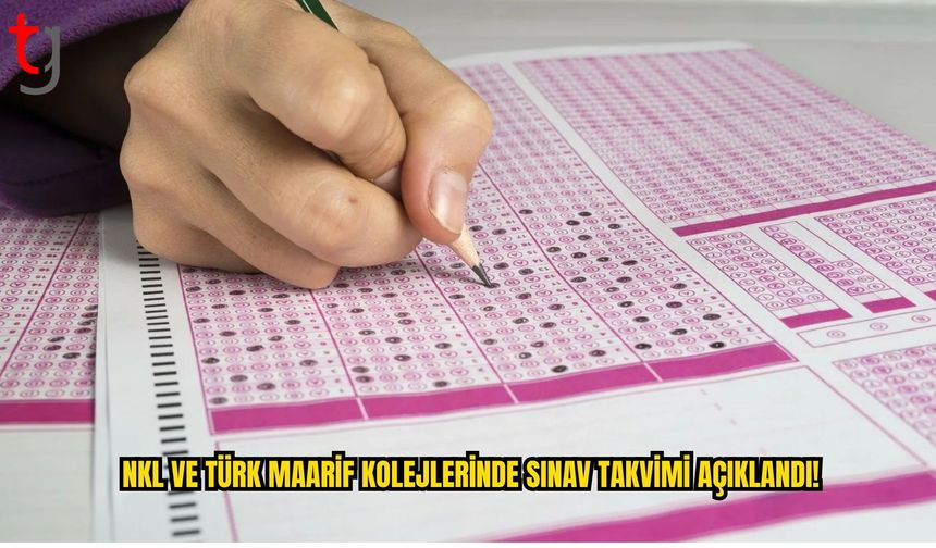 NKL ve Türk Maarif Kolejleri Giriş Sınavları İçin Başvurular 24 Ağustos’ta Başlıyor