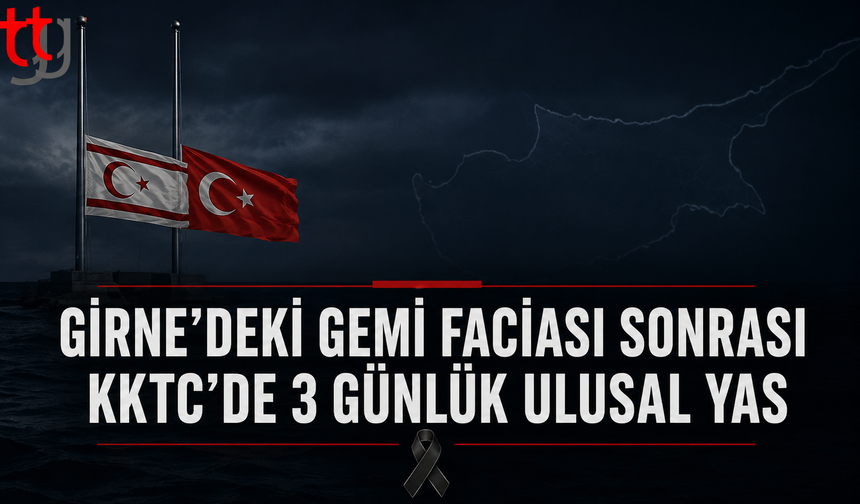 Girne’deki gemi faciası sonrası KKTC’de 3 günlük ulusal yas