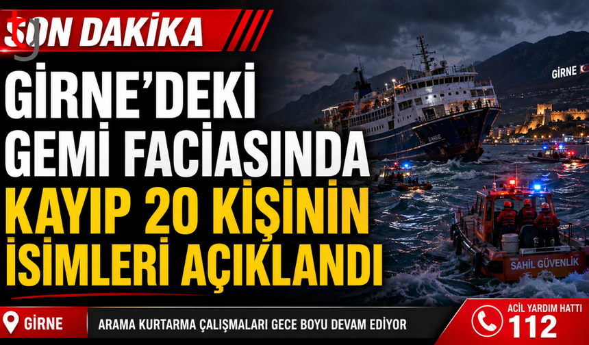 Girne’deki gemi faciasında kayıp 20 kişinin isimleri açıklandı