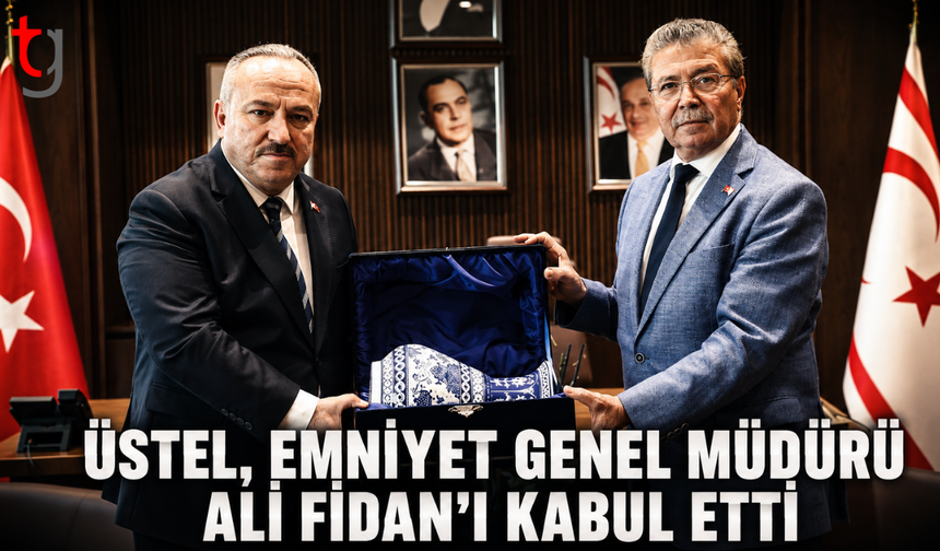 Üstel, Emniyet Genel Müdürü Ali Fidan’ı kabul etti