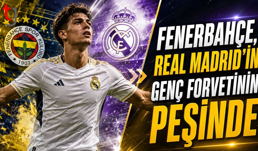 Fenerbahçe, Real Madrid’in Genç Forvetinin Peşinde