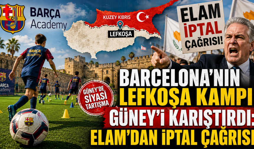 Barcelona’nın Lefkoşa Kampı Güney’de Kriz Yarattı: ELAM İptal İçin Devreye Girdi