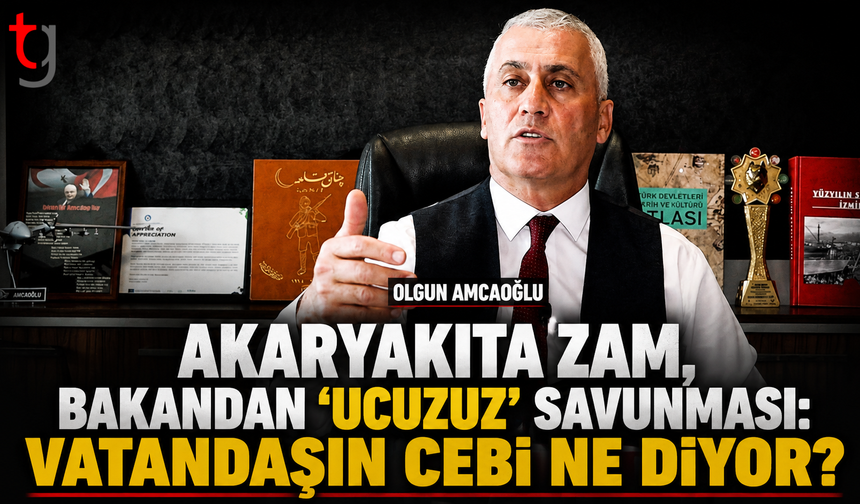 Akaryakıta zam geldi, Bakan Amcaoğlu “avantajlıyız” dedi