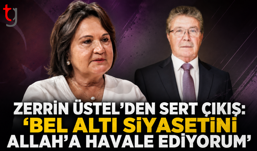 Zerrin Üstel’den Sert Çıkış: “Bel Altı Siyasetini Allah’a Havale Ediyorum”