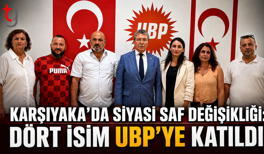 KARŞIYAKA’DA SİYASİ SAF DEĞİŞİKLİĞİ: DÖRT İSİM UBP’YE KATILDI