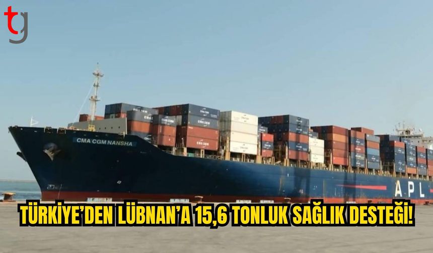 Türkiye’den Lübnan’a 15,6 Tonluk Tıbbi Yardım Yola Çıktı