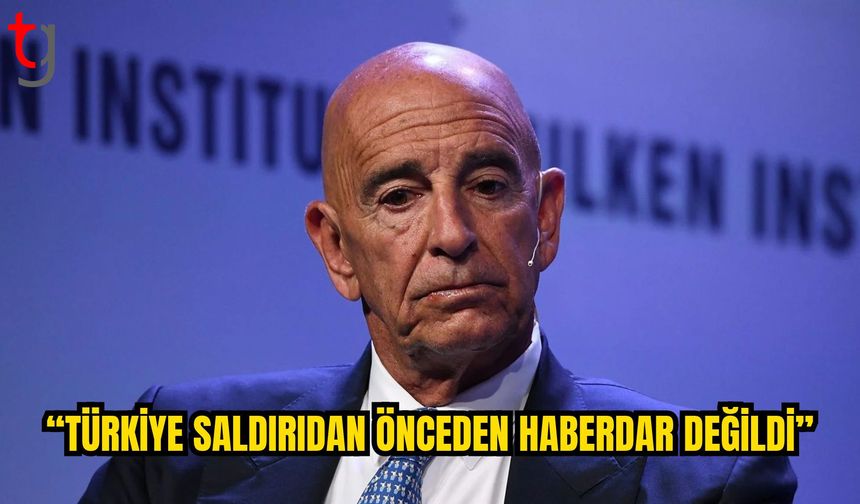 Tom Barrack: “Türkiye, İsrail’in Suriye Saldırısından Önceden Haberdar Değildi”
