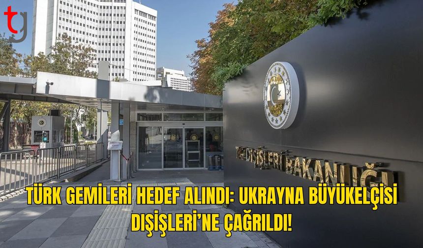 Ukrayna’nın Ankara Büyükelçisi Dışişleri Bakanlığı’na Çağrıldı