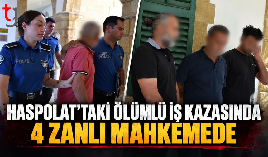 HASPOLAT’TAKİ ÖLÜMLÜ İŞ KAZASINDA 4 ZANLI TEMİNATA BAĞLANDI
