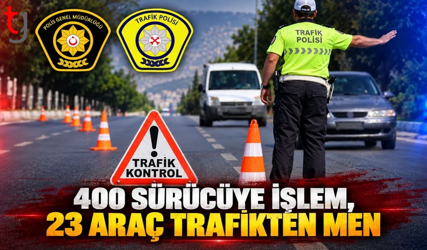 Ülke genelinde trafik denetimi: 400 sürücüye işlem, 23 araç trafikten men