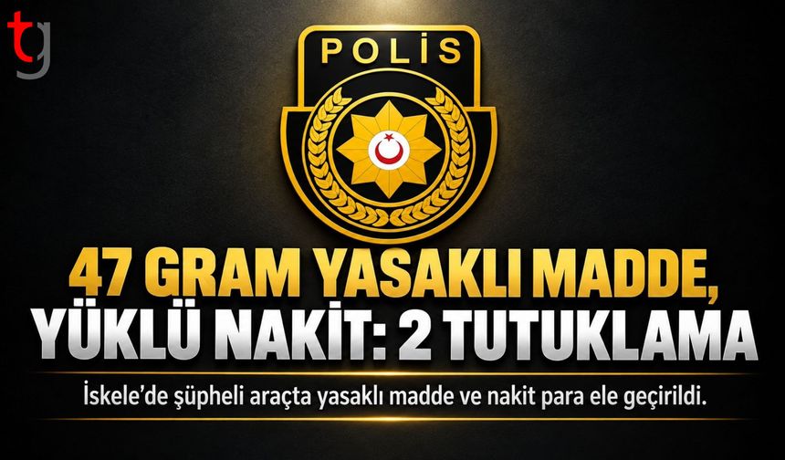 İSKELE’DE YASAKLI MADDE OPERASYONU