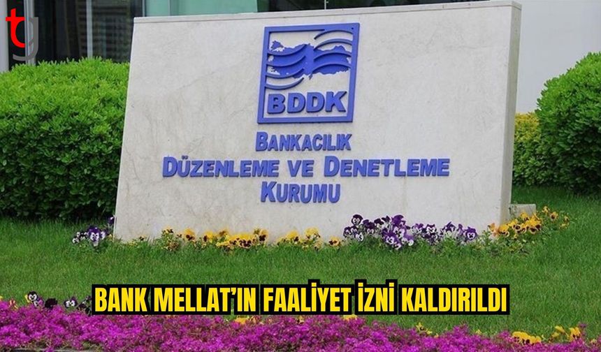 BDDK, Bank Mellat İstanbul Merkez Şubesi’nin faaliyet iznini kaldırdı
