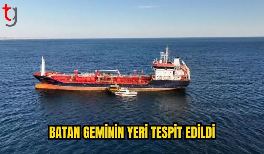 SİLİVRİ AÇIKLARINDA BATAN GEMİNİN YERİ TESPİT EDİLDİ