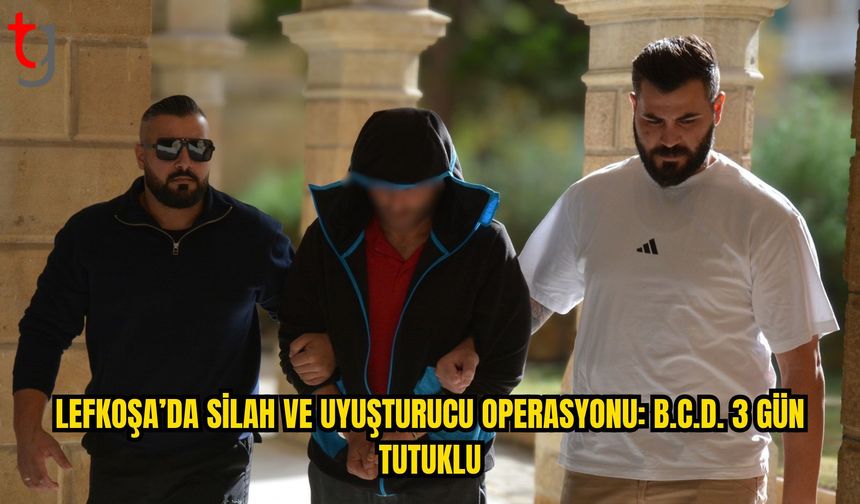 Lefkoşa’da Silah ve Yasaklı Madde Soruşturması: B.C.D.’ye 3 Gün Tutukluluk