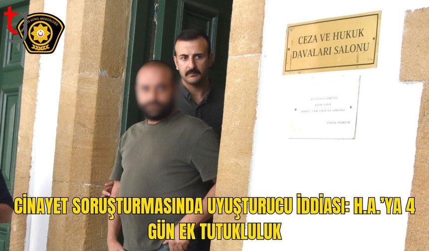 Cinayet Soruşturmasında Uyuşturucu İddiası: H.A. 4 Gün Daha Tutuklu Kalacak