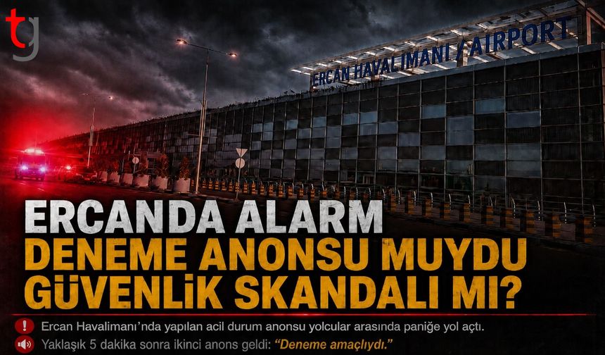ERCAN HAVALİMANI’NDA “BİNAYI BOŞALTIN” ANONSU PANİĞE NEDEN OLDU