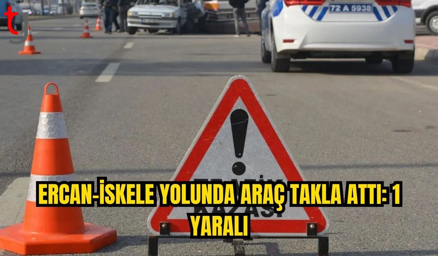 ERCAN-İSKELE ANAYOLU’NDA ARAÇ TAKLA ATTI: SÜRÜCÜ YARALANDI