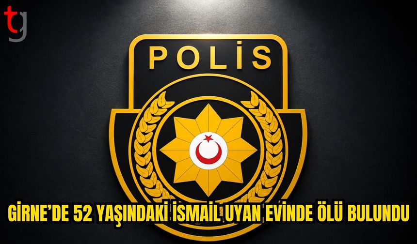Girne’de 52 Yaşındaki İsmail Uyan Evinde Ölü Bulundu