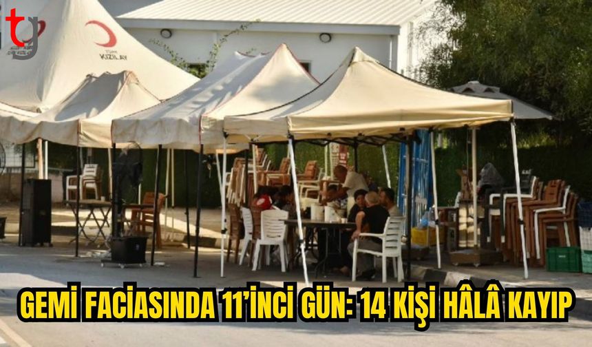 GEMİ FACİASINDA 11’İNCİ GÜN