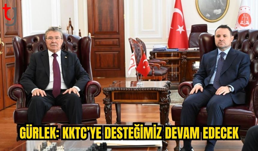GÜRLEK: TÜRKİYE, KKTC’YE DESTEĞİNİ SÜRDÜRECEK