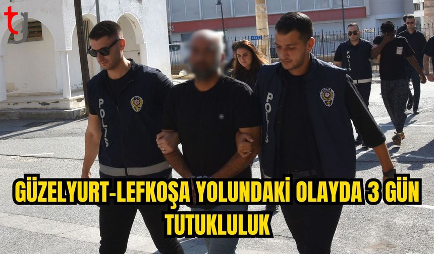 Güzelyurt-Lefkoşa yolundaki ölüm olayında zanlıya 3 gün tutukluluk