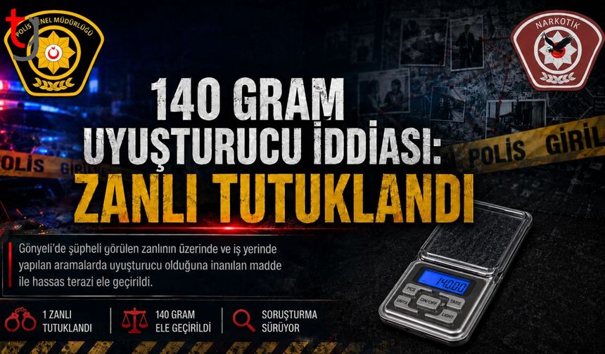 GÖNYELİ’DE 140 GRAM UYUŞTURUCU İDDİASI
