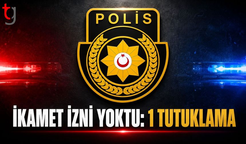 ÜLKE GENELİNDE İKAMET DENETİMİ