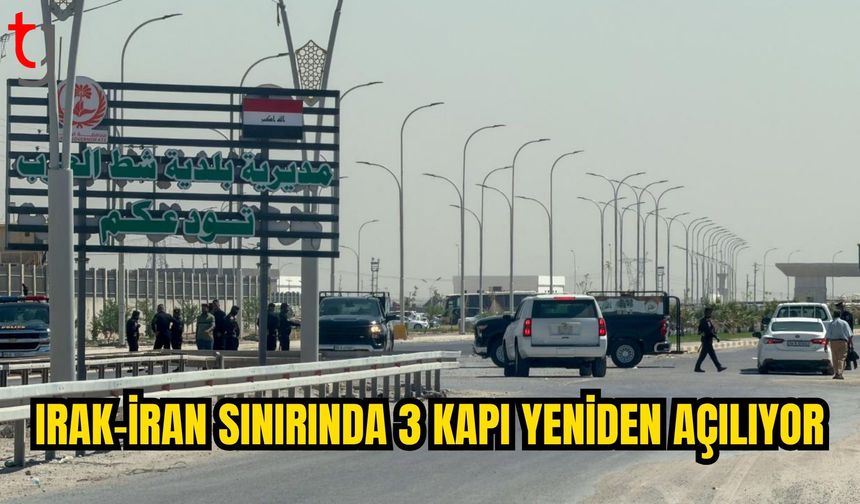 Irak, İran sınırındaki 3 kapıyı yeniden açıyor