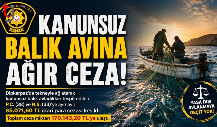 DİPKARPAZ’DA KANUNSUZ BALIK AVI