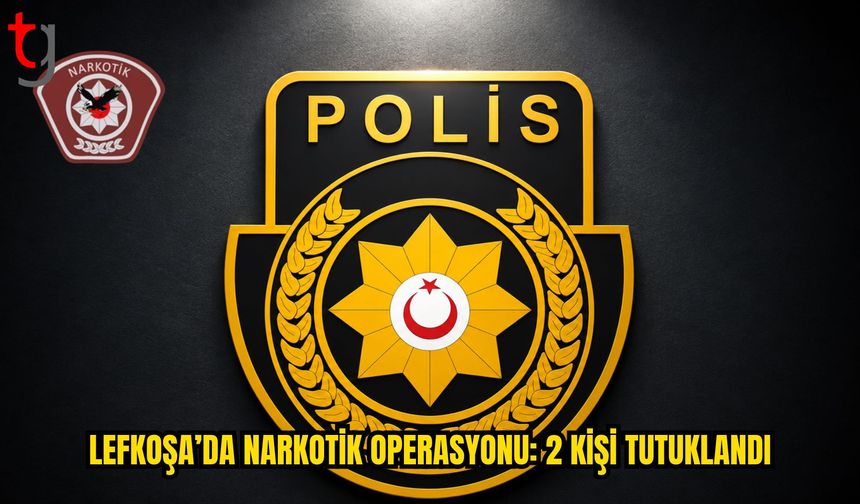 Lefkoşa’da Yasaklı Madde Operasyonu: 2 Kişi Tutuklandı