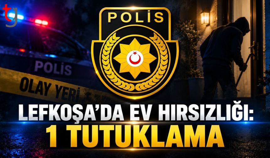 LEFKOŞA’DA EV HIRSIZLIĞI
