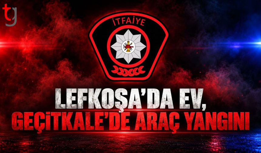 Lefkoşa ve Geçitkale’de iki ayrı yangın