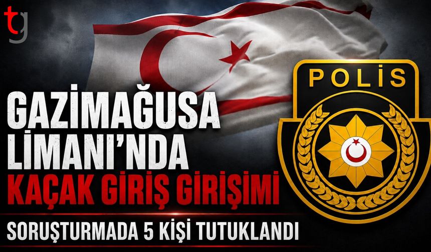 Gazimağusa Limanı’nda Kaçak Giriş Girişimi: Tutuklu Sayısı 5’e Yükseldi