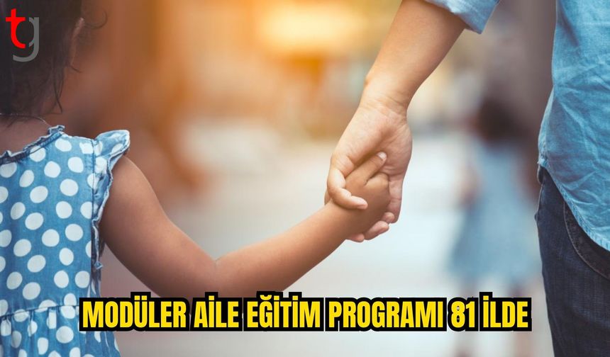 MODÜLER AİLE EĞİTİM PROGRAMI 81 İLDE UYGULANMAYA BAŞLANDI